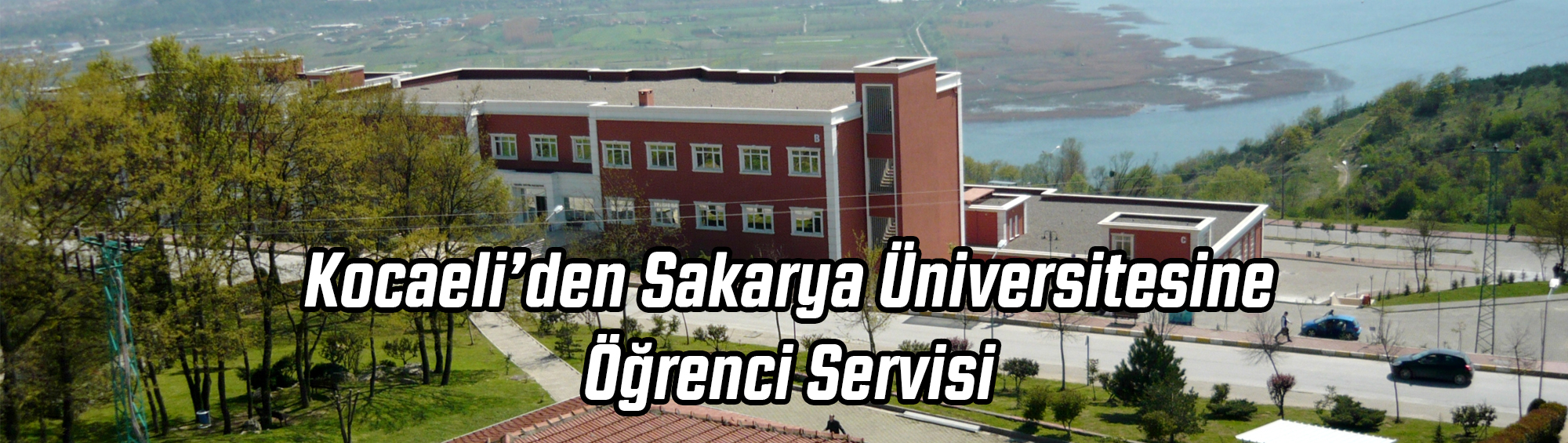 Sakarya üniversitesi öğrenci servisi Sakarya üniversitesi servisi, Kocaeli'nden Sakarya üniversitesi servisleri, İzmit den Sakarya üniversitesine öğrenci servisi, Sakarya üniversitesi öğrenci servisleri ve araba saatleri, Kocaeli'den Yalova Üniversitesi'ne öğrenci servisi